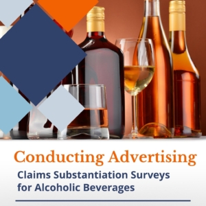 Conducting Advertising Claims Substantiation Surveys for Alcoholic Beverages